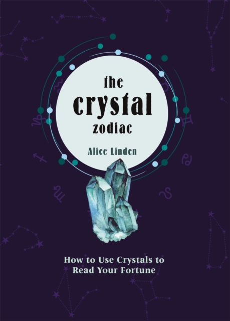 Crystal Zodiac : How to use Crystals to Read your Fortune, Hardback Book