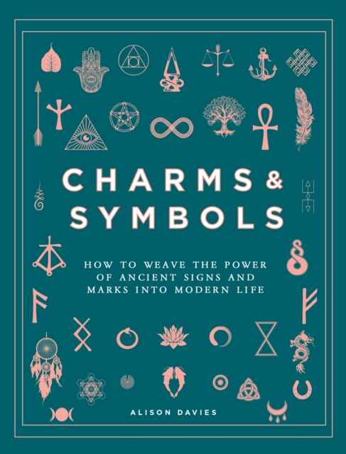 Charms & Symbols : How to Weave the Power of Ancient Signs and Marks into Modern Life, EPUB eBook