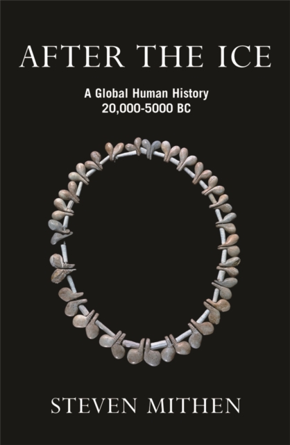After the Ice : A Global Human History, 20,000 - 5000 BC, Paperback / softback Book
