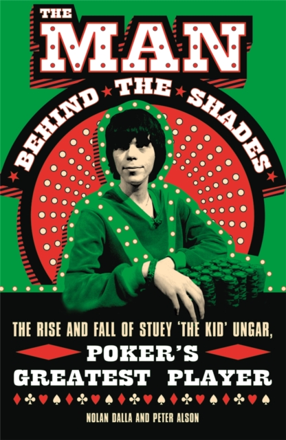 The Man Behind the Shades : The Rise and Fall of Poker's Greatest Player, Paperback / softback Book