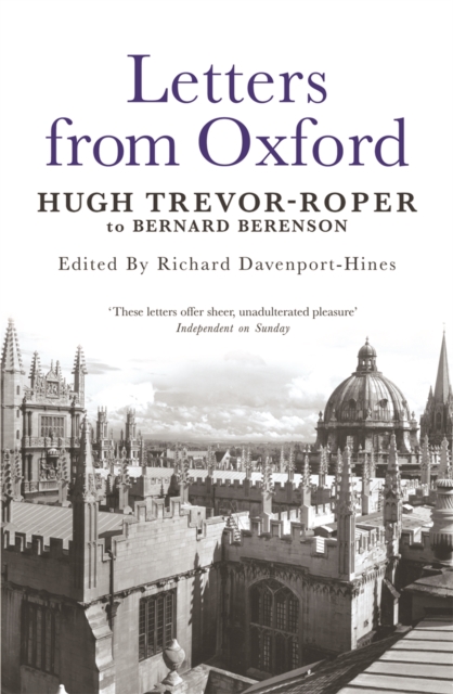 Letters from Oxford : Hugh Trevor-Roper to Bernard Berenson, Paperback / softback Book
