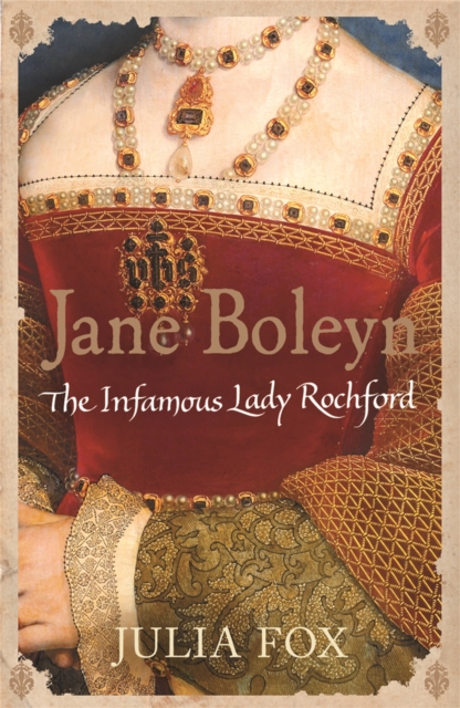 Jane Boleyn : The Infamous Lady Rochford, Paperback / softback Book