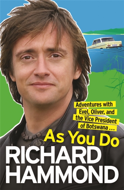 As You Do : Adventures With Evel, Oliver, and The Vice-President Of Botswana, Paperback / softback Book