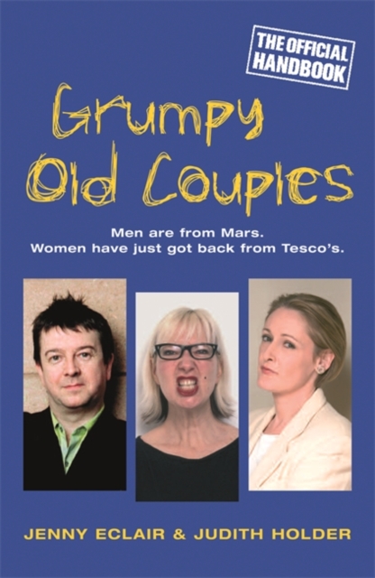 Grumpy Old Couples : Men are from Mars. Women have just got back from Tesco?s, Paperback / softback Book