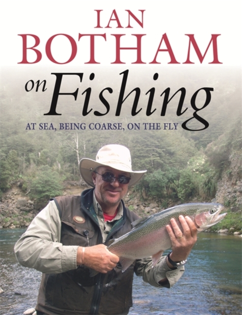 Botham On Fishing : At Sea, Being Coarse, On The Fly, Paperback / softback Book