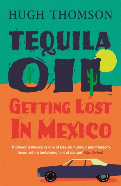 Tequila Oil : Getting Lost In Mexico, Paperback / softback Book