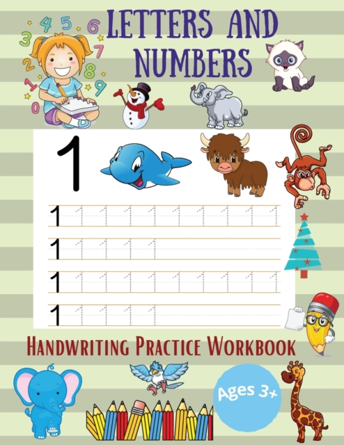 Letters and Numbers Handwriting Practice Workbooks : Colored Pages of Practice for Kids with Pen Control, Line Tracing, Numbers and Letters with Coloring Illustrations- Number Tracing Book for Pre-sch, Paperback / softback Book
