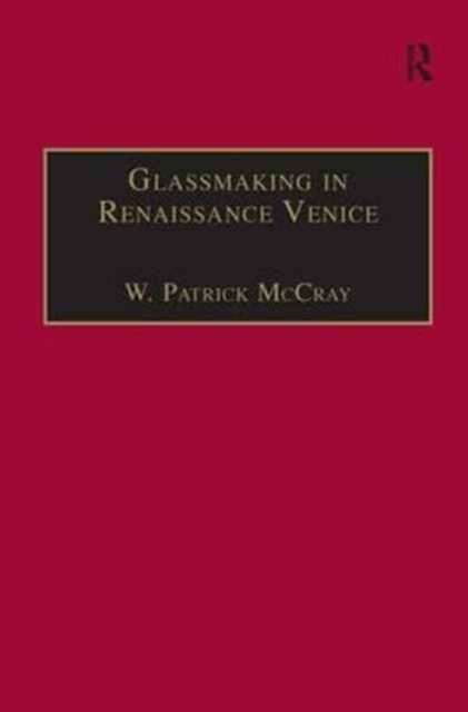 Glassmaking in Renaissance Venice : The Fragile Craft, Hardback Book