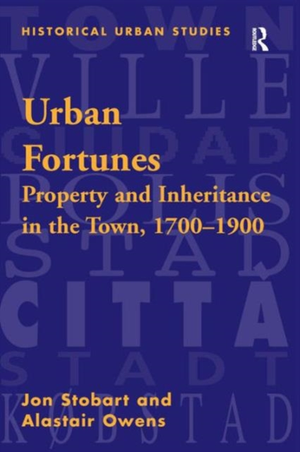 Urban Fortunes : Property and Inheritance in the Town, 1700–1900, Hardback Book