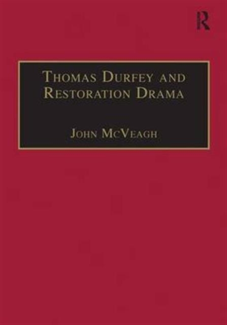 Thomas Durfey and Restoration Drama : The Work of a Forgotten Writer, Hardback Book