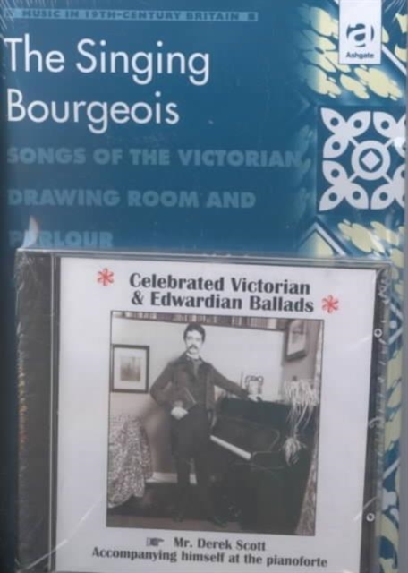 The Singing Bourgeois : Songs of the Victorian Drawing Room and Parlour, Hardback Book