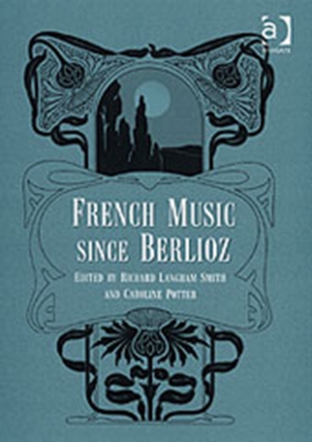 French Music Since Berlioz, Hardback Book
