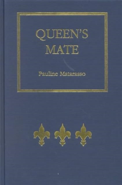 Queen's Mate : Three Women of Power in France on the Eve of the Renaissance, Hardback Book