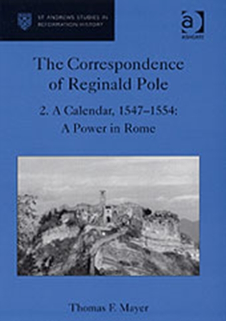 The Correspondence of Reginald Pole : Volume 2 A Calendar, 1547-1554: A Power in Rome, Hardback Book