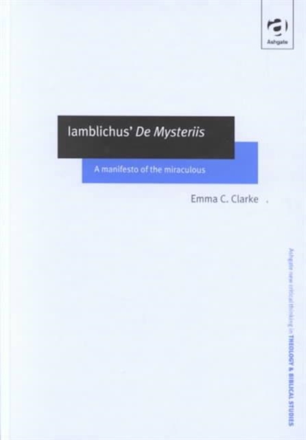 Iamblichus' de Mysteriis : A Manifesto of the Miraculous, Hardback Book