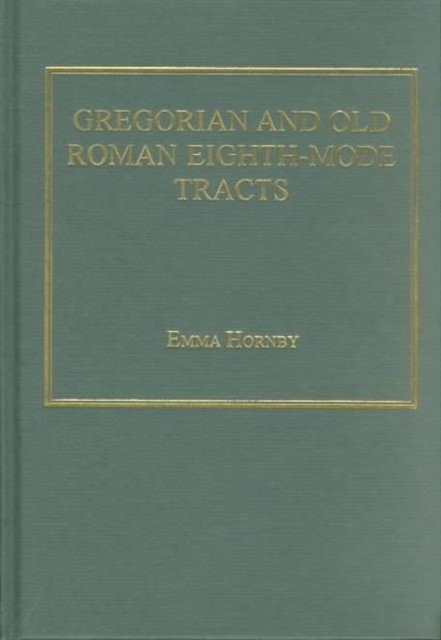 Gregorian and Old Roman Eighth-mode Tracts : A Case Study in the Transmission of Western Chant, Hardback Book