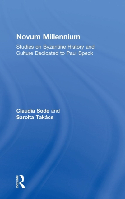 Novum Millennium : Studies on Byzantine History and Culture Dedicated to Paul Speck, Hardback Book