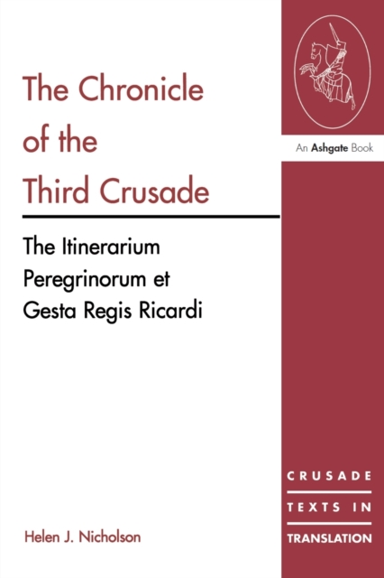 The Chronicle of the Third Crusade : The Itinerarium Peregrinorum et Gesta Regis Ricardi, Paperback / softback Book