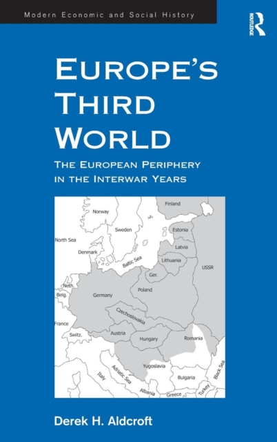 Europe's Third World : The European Periphery in the Interwar Years, Hardback Book