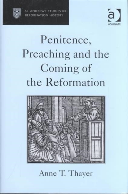 Penitence, Preaching and the Coming of the Reformation, Hardback Book
