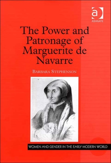 The Power and Patronage of Marguerite de Navarre, Hardback Book