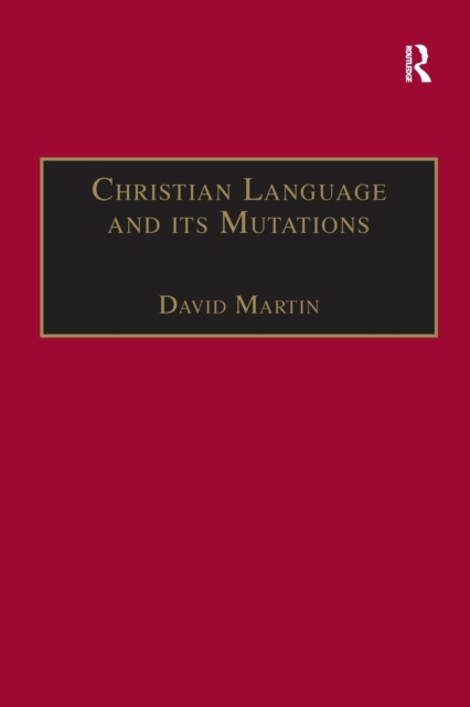 Christian Language and its Mutations : Essays in Sociological Understanding, Paperback / softback Book