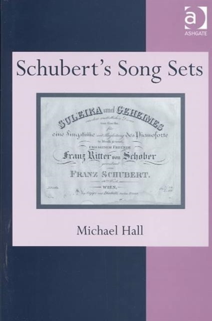 Schubert's Song Sets, Hardback Book