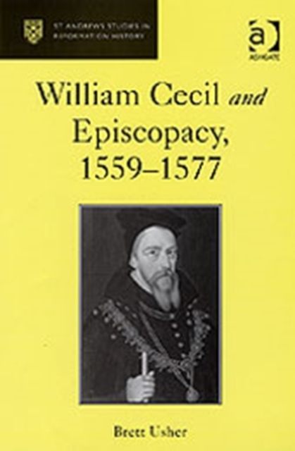 William Cecil and Episcopacy, 1559–1577, Hardback Book