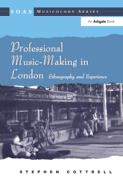 Professional Music-Making in London : Ethnography and Experience, Paperback / softback Book