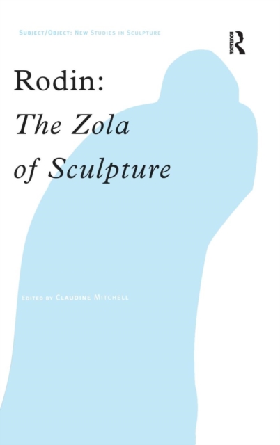 Rodin : The Zola of Sculpture, Hardback Book