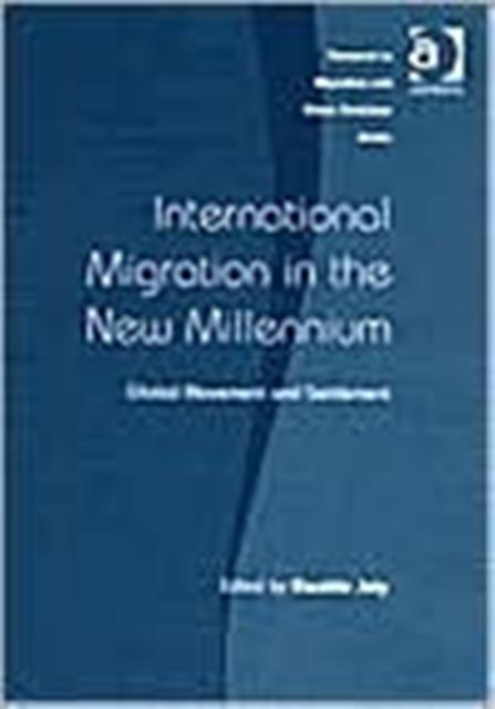 International Migration in the New Millennium : Global Movement and Settlement, Hardback Book