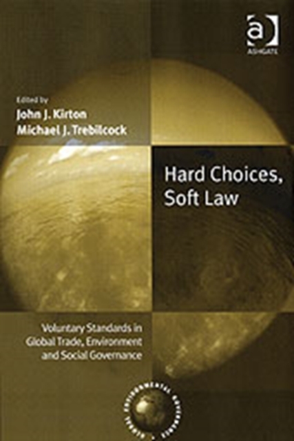Hard Choices, Soft Law : Voluntary Standards in Global Trade, Environment and Social Governance, Hardback Book