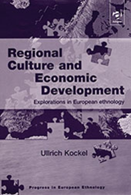 Regional Culture and Economic Development : Explorations in European ethnology, Hardback Book
