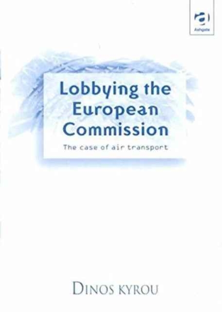 Lobbying the European Commission : The Case of Air Transport, Hardback Book
