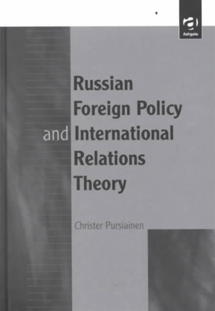 Russian Foreign Policy and International Relations Theory, Hardback Book
