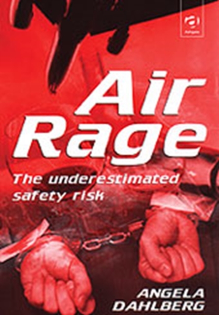 Air Rage : The Underestimated Safety Risk, Hardback Book