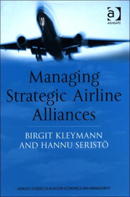 Managing Strategic Airline Alliances, Hardback Book