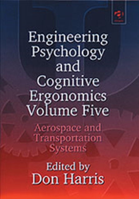 Engineering Psychology and Cognitive Ergonomics : Volume 5: Aerospace and Transportation Systems, Hardback Book