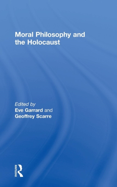 Moral Philosophy and the Holocaust, Hardback Book