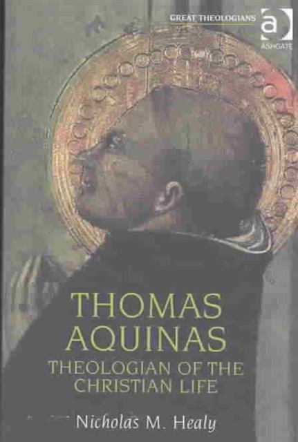 Thomas Aquinas : Theologian of the Christian Life, Paperback / softback Book