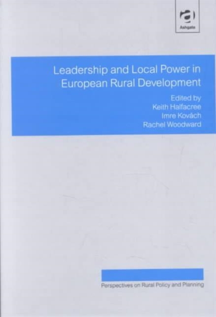 Leadership and Local Power in European Rural Development, Hardback Book