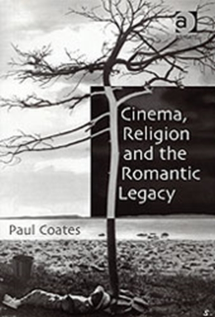 Cinema, Religion and the Romantic Legacy, Hardback Book
