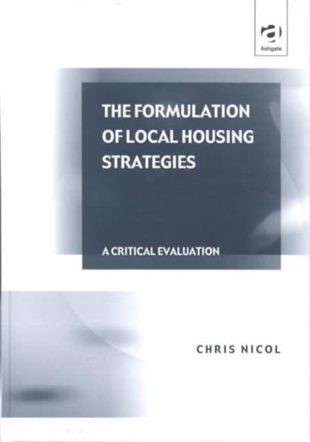 The Formulation of Local Housing Strategies : A Critical Evaluation, Hardback Book