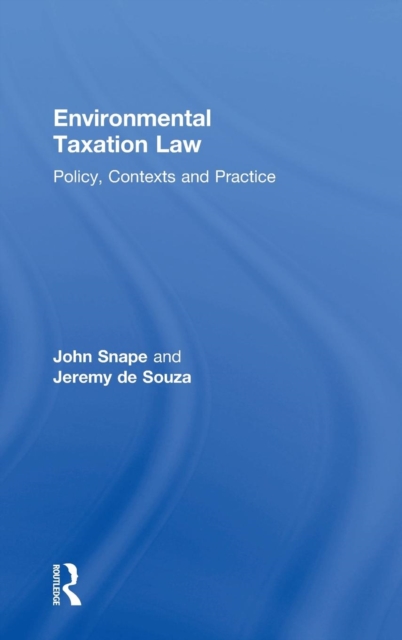 Environmental Taxation Law : Policy, Contexts and Practice, Hardback Book