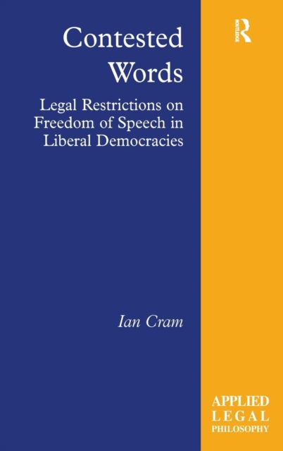 Contested Words : Legal Restrictions on Freedom of Speech in Liberal Democracies, Hardback Book