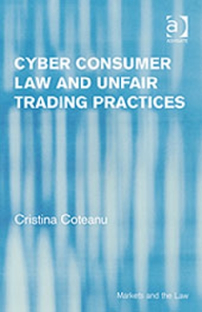 Cyber Consumer Law and Unfair Trading Practices, Hardback Book