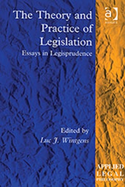 The Theory and Practice of Legislation : Essays in Legisprudence, Hardback Book
