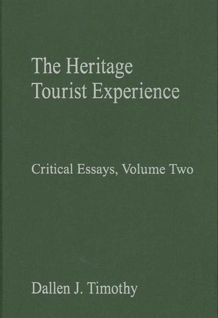 The Heritage Tourist Experience : Critical Essays, Volume Two, Hardback Book