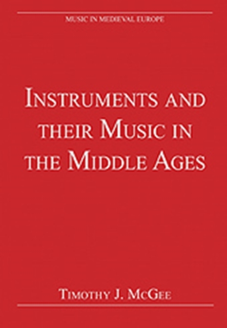Instruments and their Music in the Middle Ages, Hardback Book