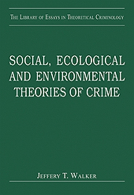 Social, Ecological and Environmental Theories of Crime, Hardback Book